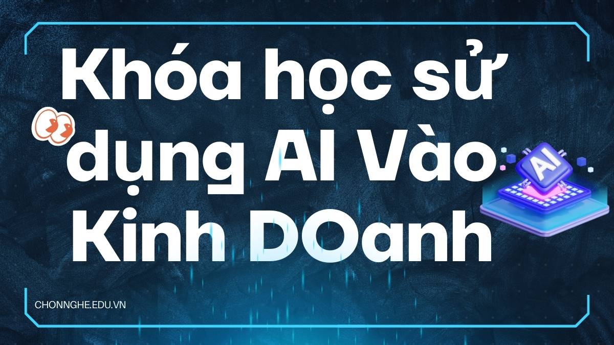 Khóa Học Sử Dụng AI Trong Kinh Doanh