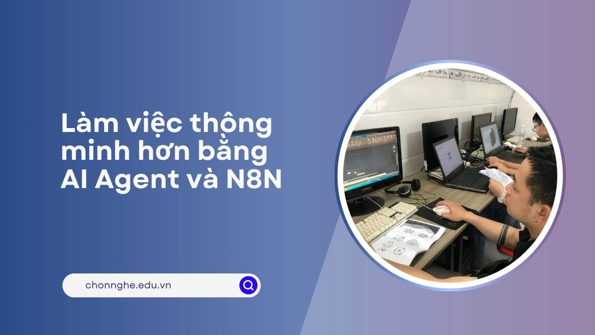 Làm việc thông minh hơn bằng AI Agent và N8N