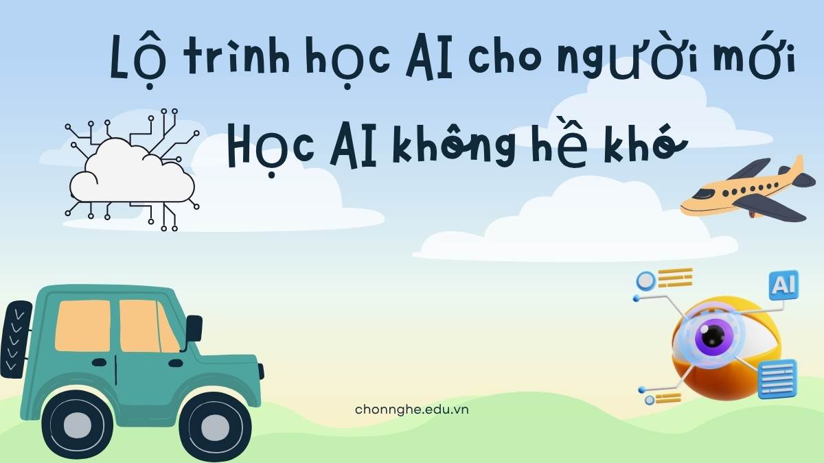 Lộ trình học AI cho người mới Học AI không hề khó