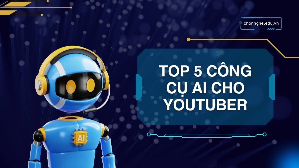 Top 5 Công Cụ AI Cho Youtuber Sản xuất Video Nhanh Và Chất Lượng