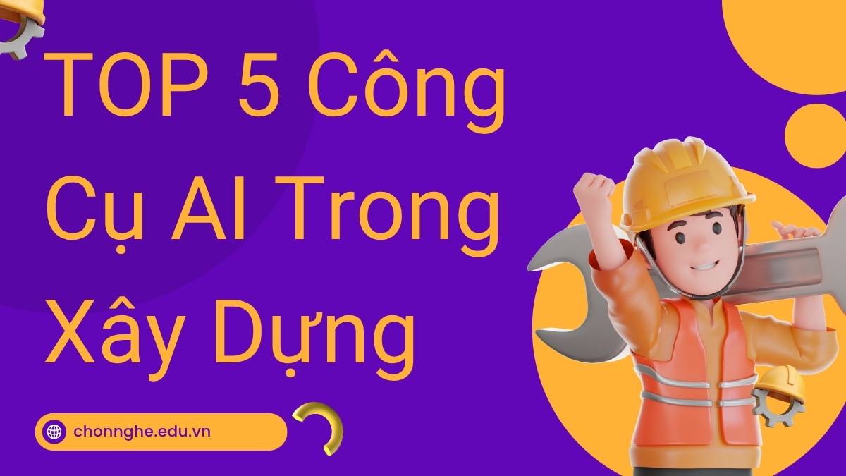 Top 5 công cụ AI xây dựng